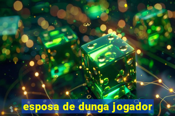 esposa de dunga jogador